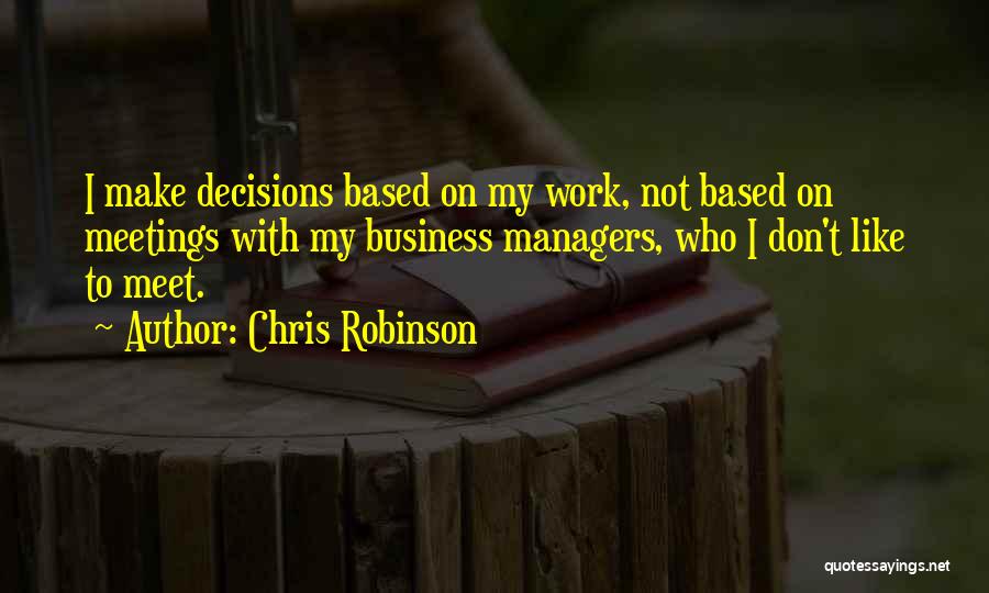 Business Meetings Quotes By Chris Robinson