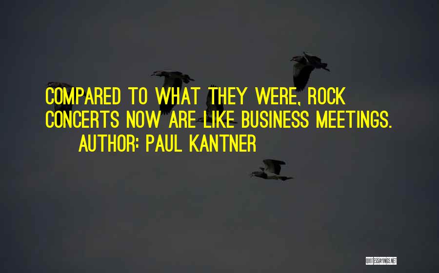 Business Meetings Quotes By Paul Kantner