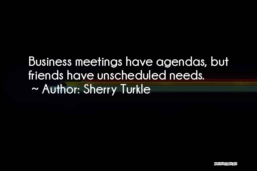 Business Meetings Quotes By Sherry Turkle