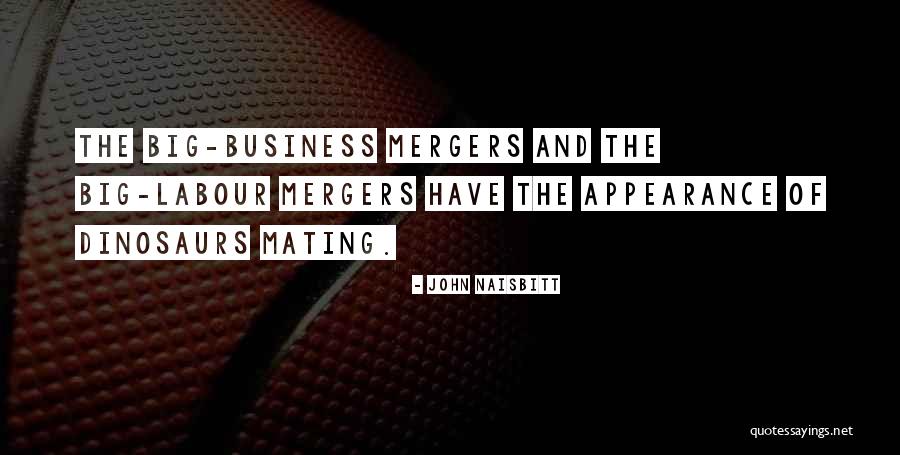 Business Mergers Quotes By John Naisbitt