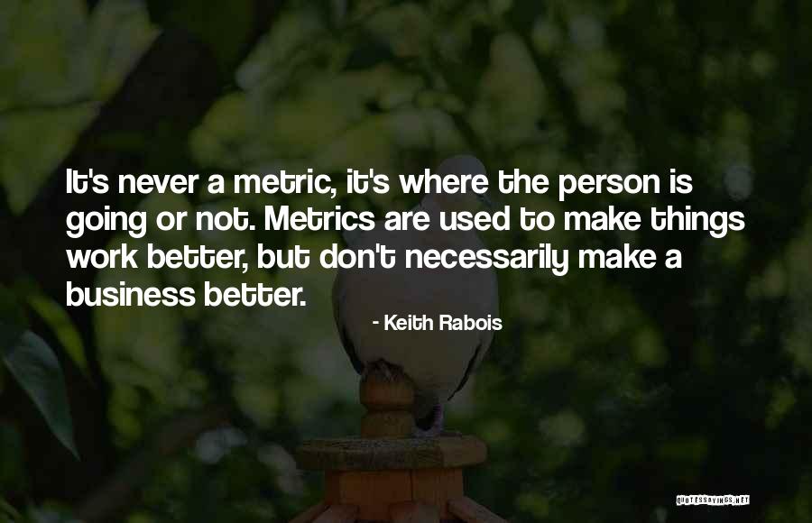 Business Metric Quotes By Keith Rabois
