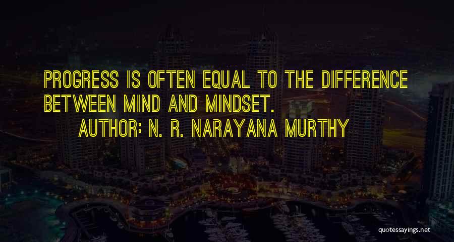 Business Mindset Quotes By N. R. Narayana Murthy