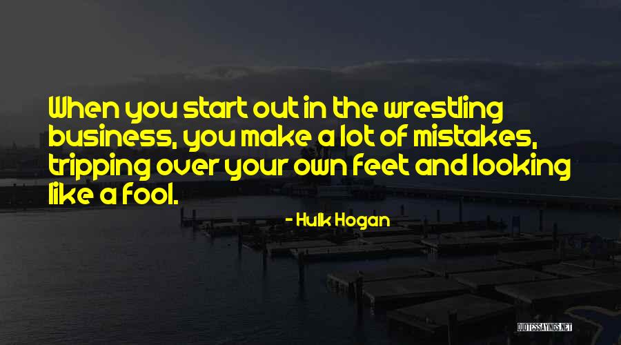 Business Mistakes Quotes By Hulk Hogan Business Mistakes Quotes By Hulk Hogan