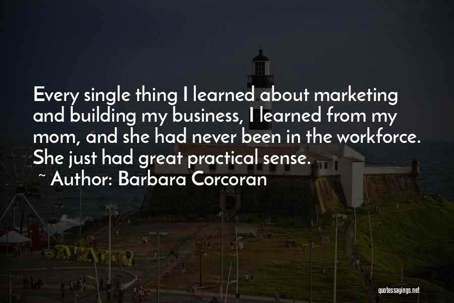 Business Mom Quotes By Barbara Corcoran