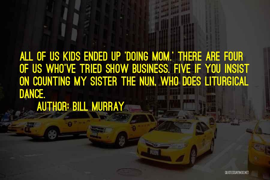 Business Mom Quotes By Bill Murray