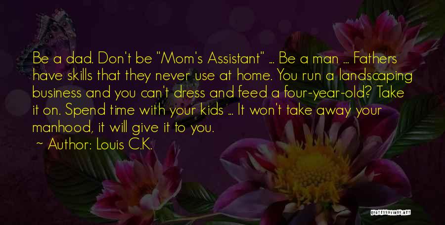 Business Mom Quotes By Louis C.K.