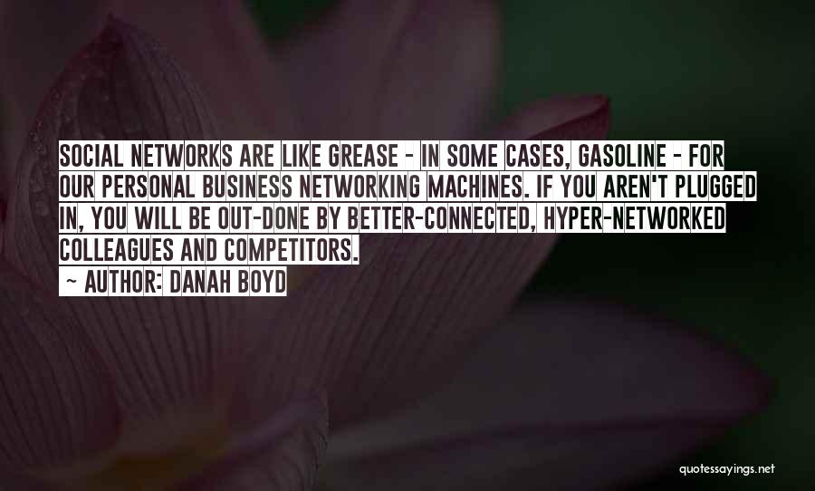 Business Networking Quotes By Danah Boyd
