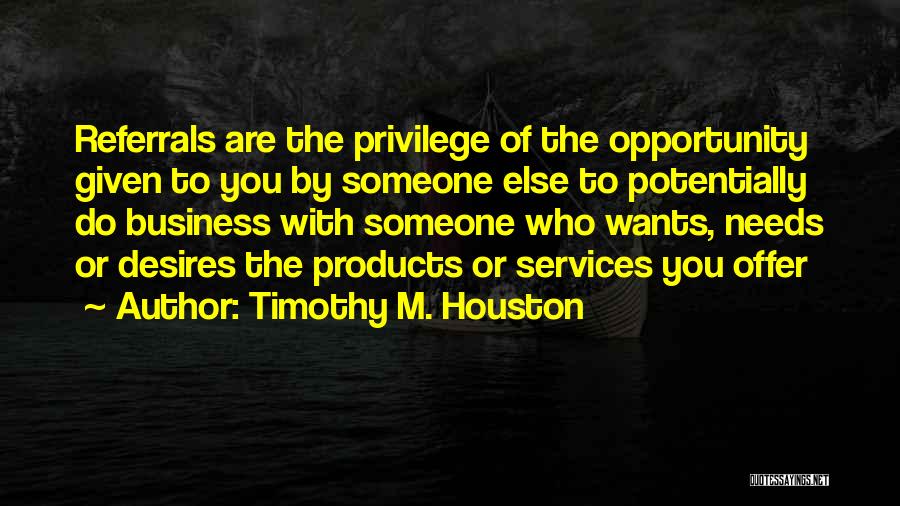 Business Networking Quotes By Timothy M. Houston