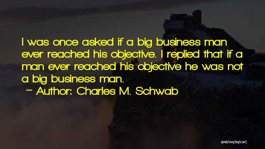 Business Objective Quotes By Charles M. Schwab