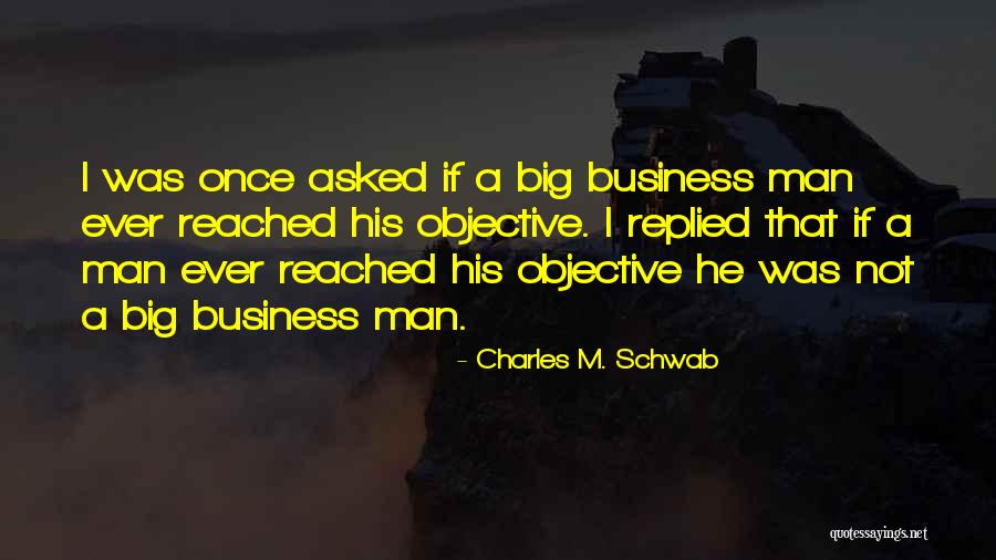 Business Objective Quotes By Charles M. Schwab