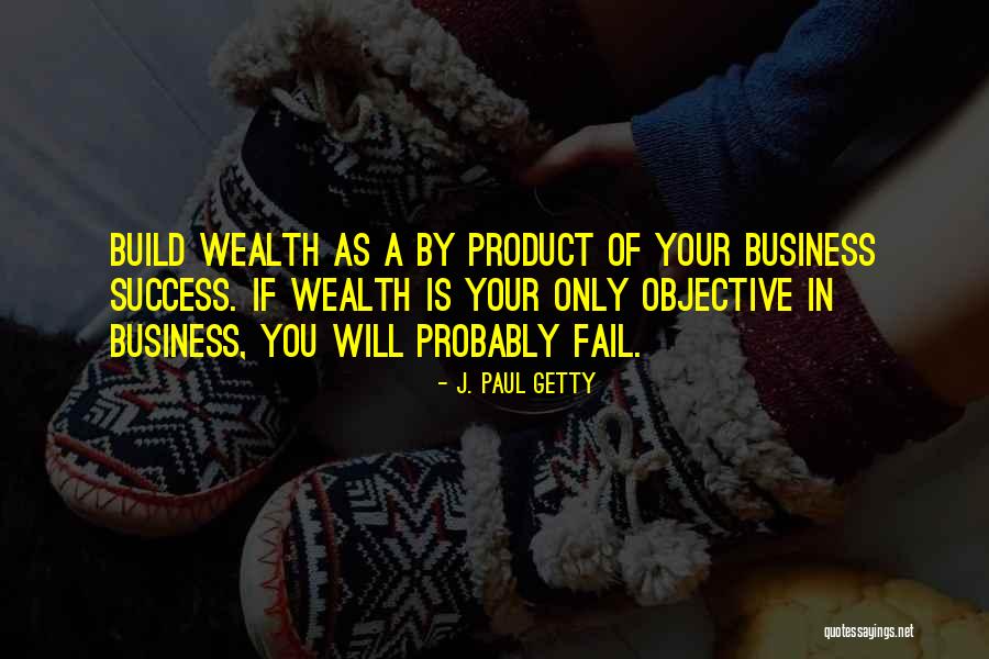 Business Objective Quotes By J. Paul Getty