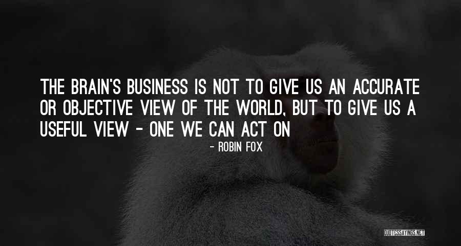 Business Objective Quotes By Robin Fox