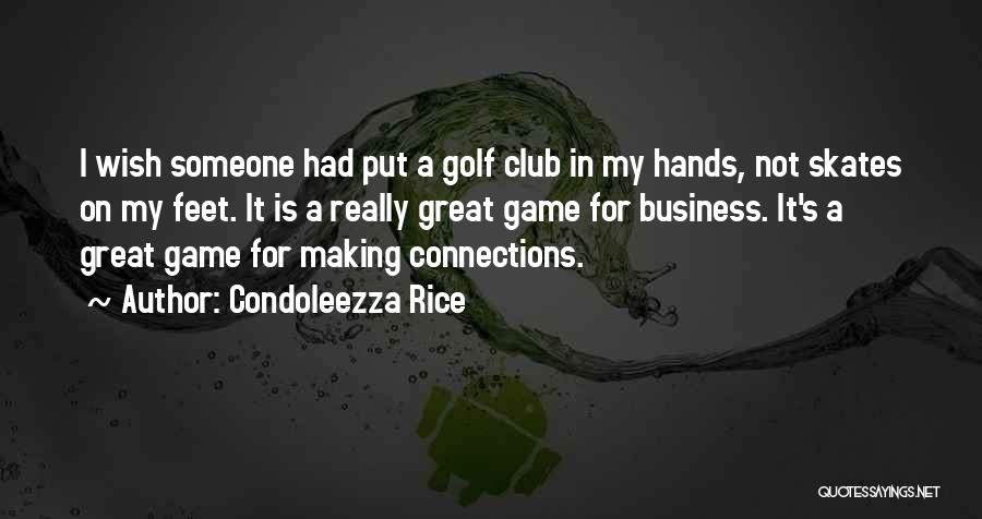 Business On The Golf Course Quotes By Condoleezza Rice