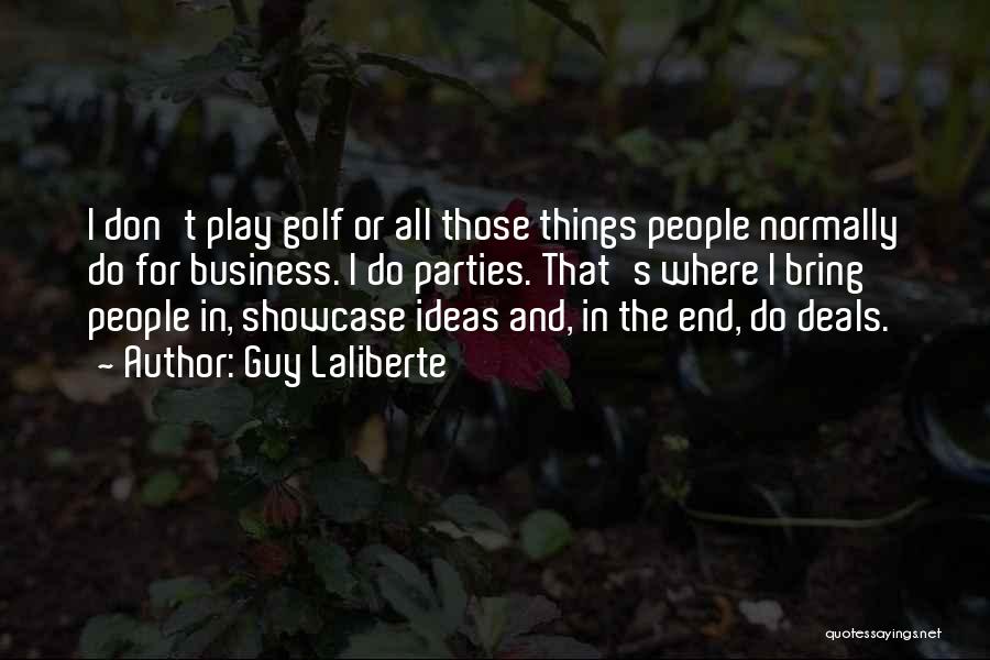 Business On The Golf Course Quotes By Guy Laliberte