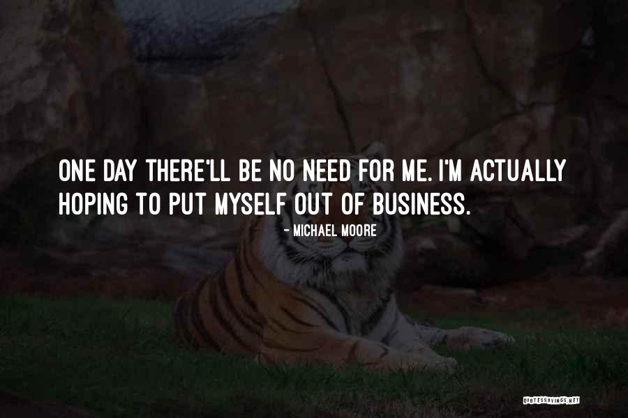 Business One Quotes By Michael Moore Business One Quotes By Michael Moore