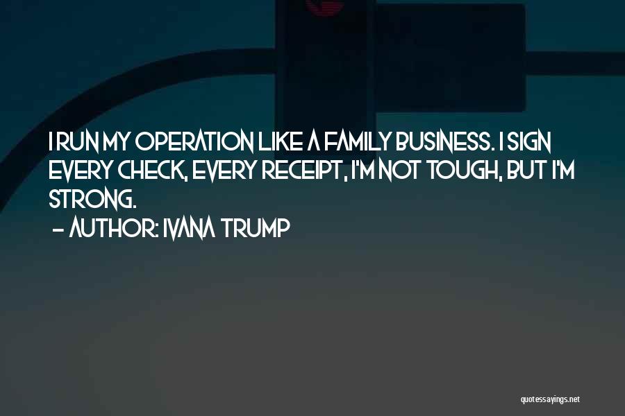 Business Operation Quotes By Ivana Trump