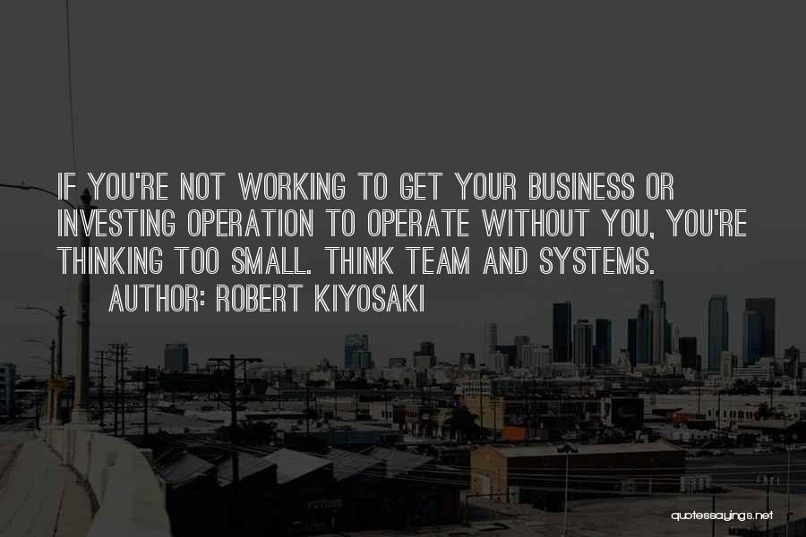 Business Operation Quotes By Robert Kiyosaki