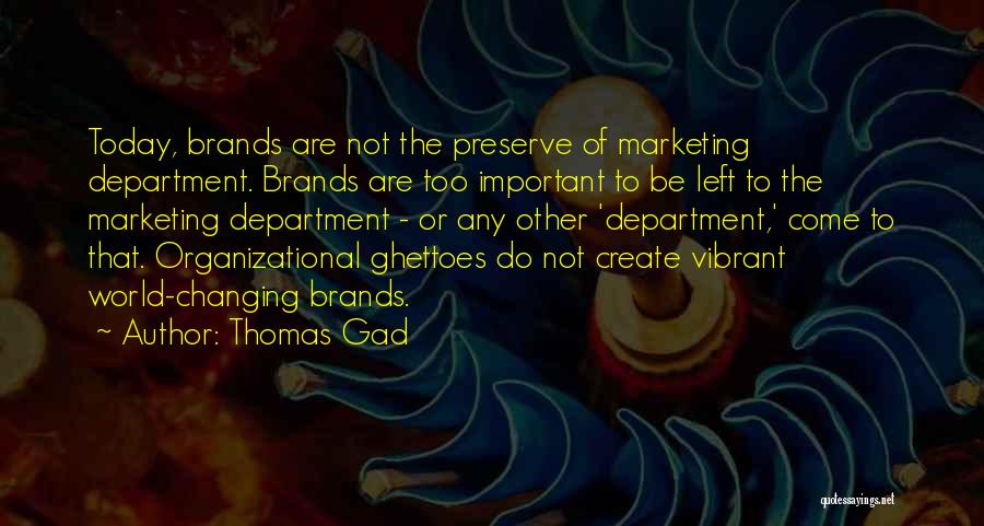 Business Organizational Quotes By Thomas Gad