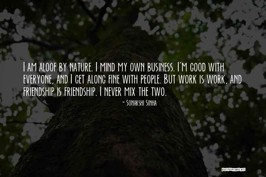 Business Over Friendship Quotes By Sonakshi Sinha Business Over Friendship Quotes By Sonakshi Sinha