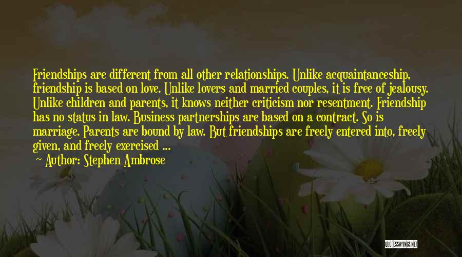 Business Over Friendship Quotes By Stephen Ambrose