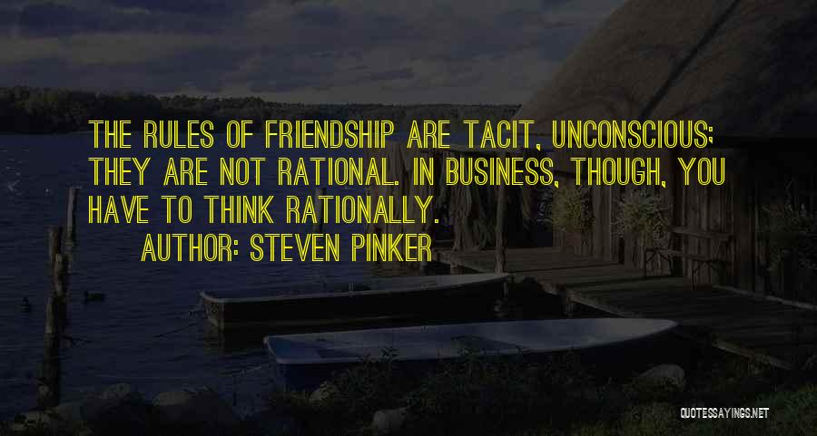 Business Over Friendship Quotes By Steven Pinker