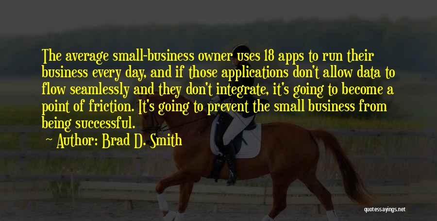 Business Owner Quotes By Brad D. Smith
