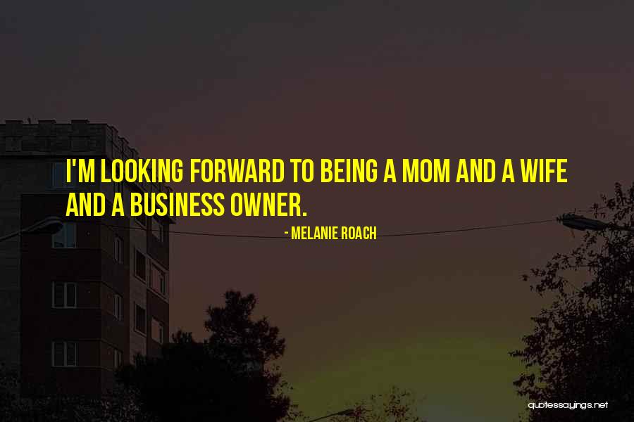 Business Owner Quotes By Melanie Roach Business Owner Quotes By Melanie Roach