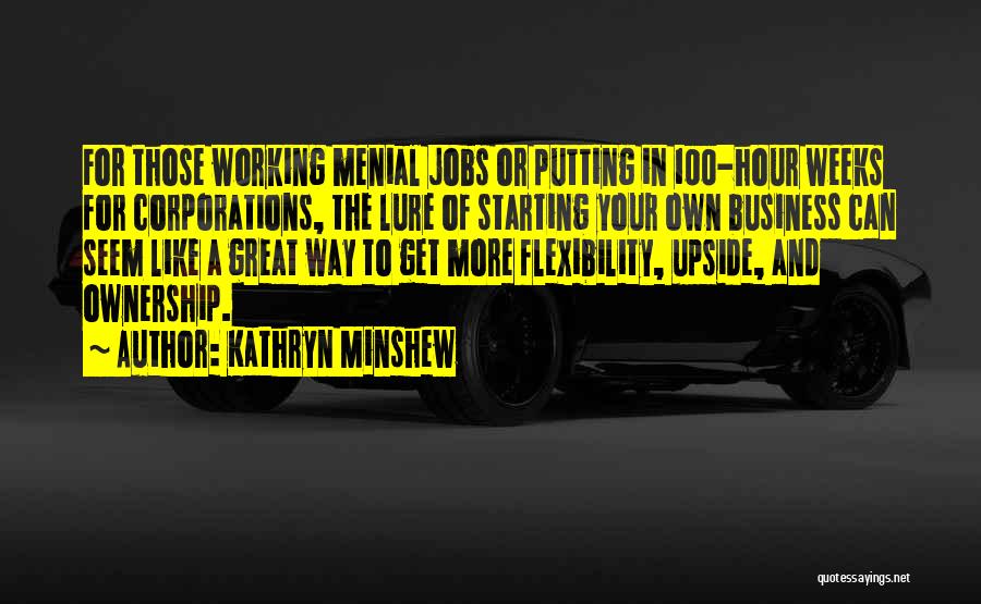 Business Ownership Quotes By Kathryn Minshew