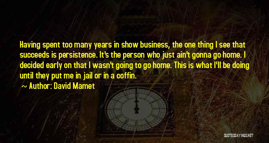 Business Person Quotes By David Mamet