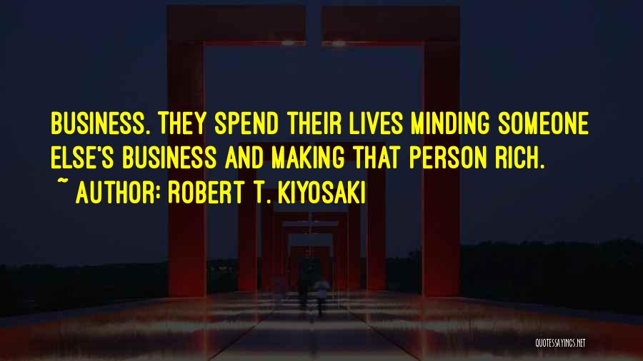 Business Person Quotes By Robert T. Kiyosaki