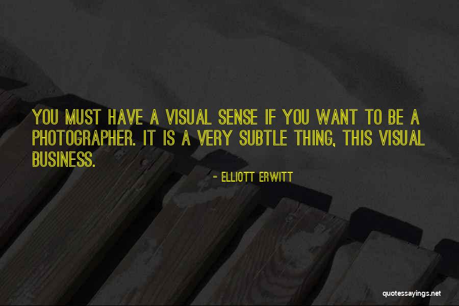 Business Photography Quotes By Elliott Erwitt Business Photography Quotes By Elliott Erwitt