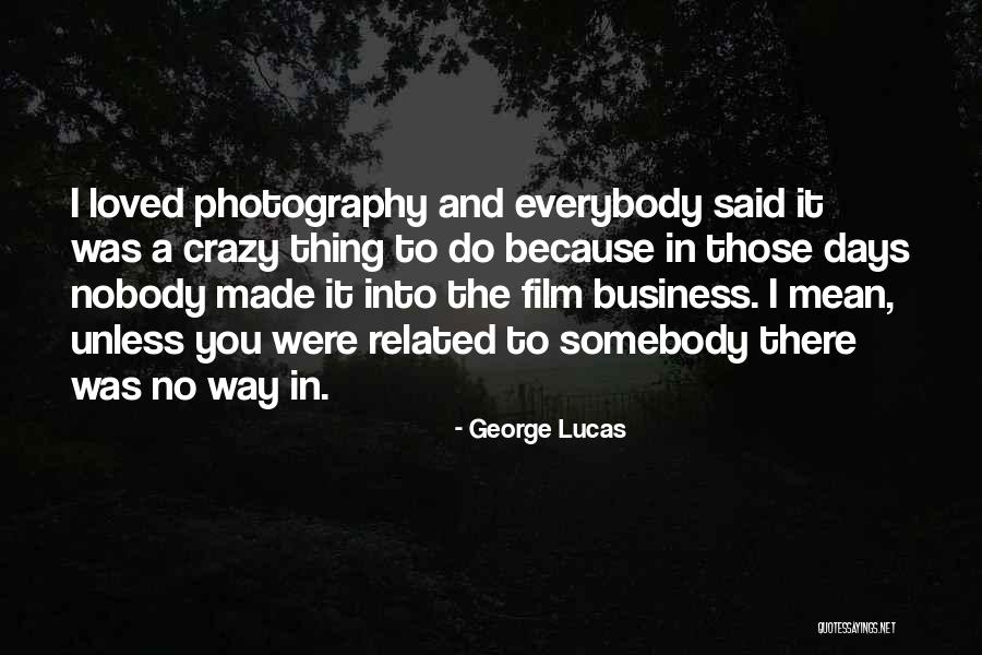 Business Photography Quotes By George Lucas Business Photography Quotes By George Lucas