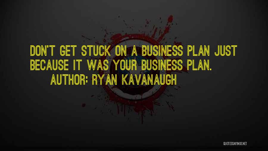 Business Plan Quotes By Ryan Kavanaugh