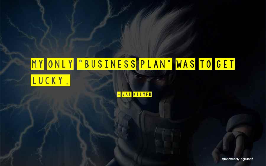 Business Plan Quotes By Val Kilmer Business Plan Quotes By Val Kilmer