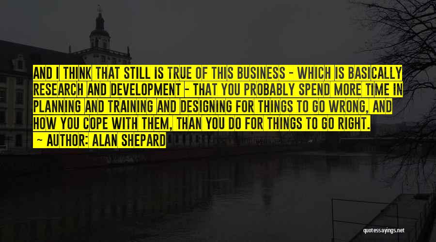 Business Planning Quotes By Alan Shepard