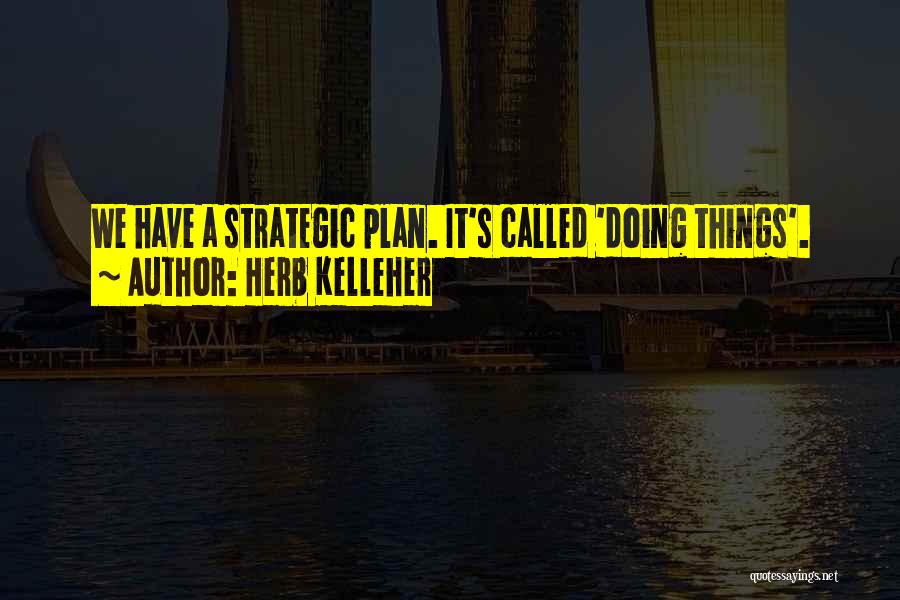 Business Planning Quotes By Herb Kelleher