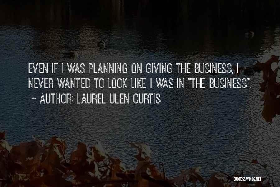 Business Planning Quotes By Laurel Ulen Curtis