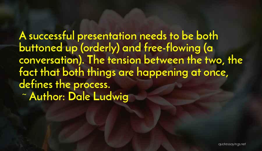 Business Presentations Quotes By Dale Ludwig