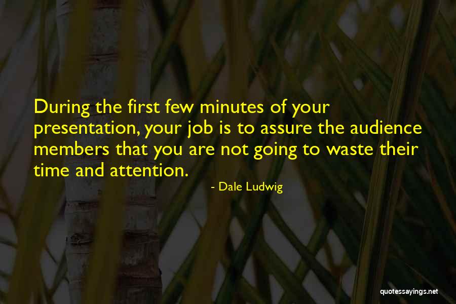 Business Presentations Quotes By Dale Ludwig