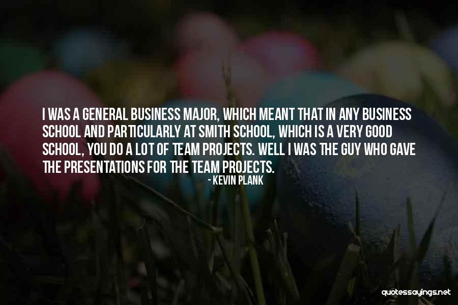 Business Presentations Quotes By Kevin Plank