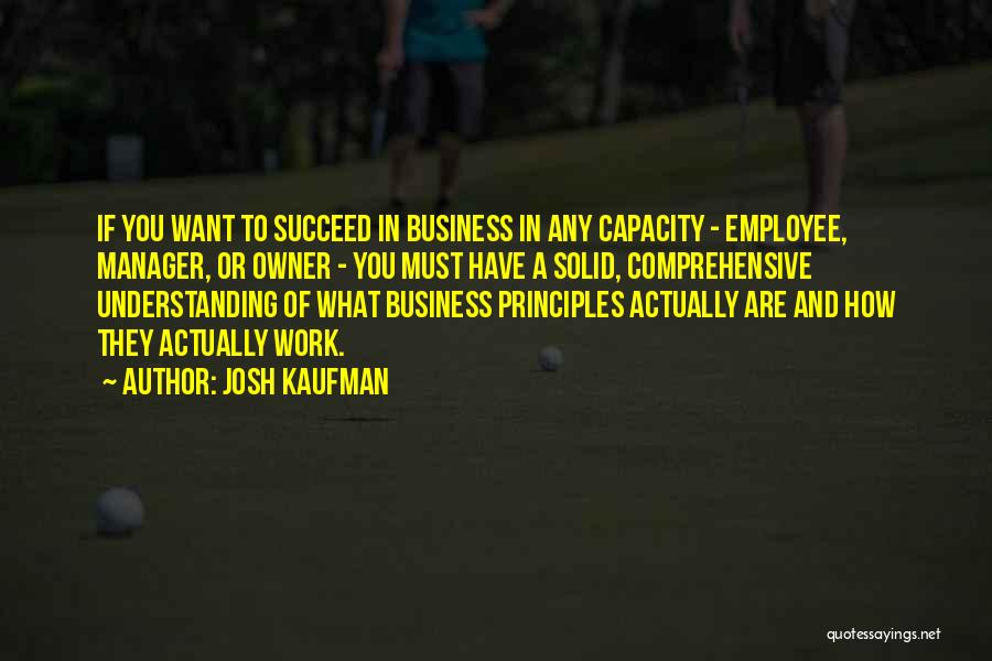 Business Principles Quotes By Josh Kaufman