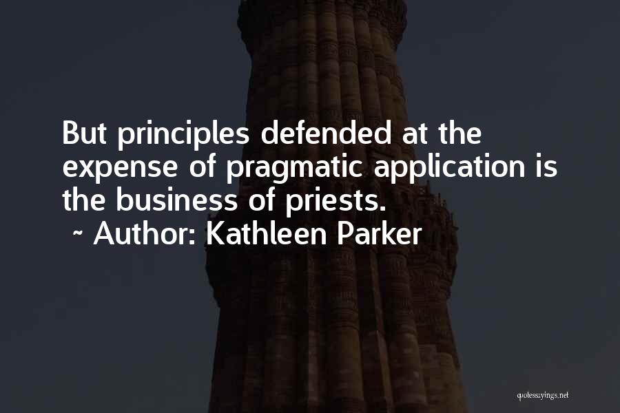 Business Principles Quotes By Kathleen Parker