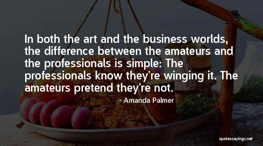 Business Professionals Quotes By Amanda Palmer