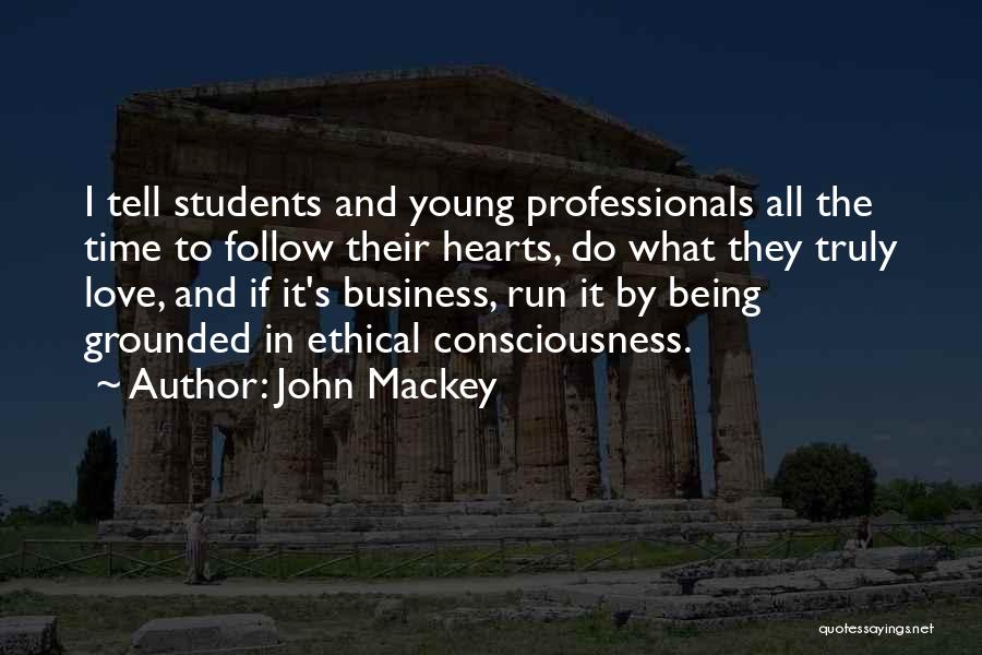 Business Professionals Quotes By John Mackey