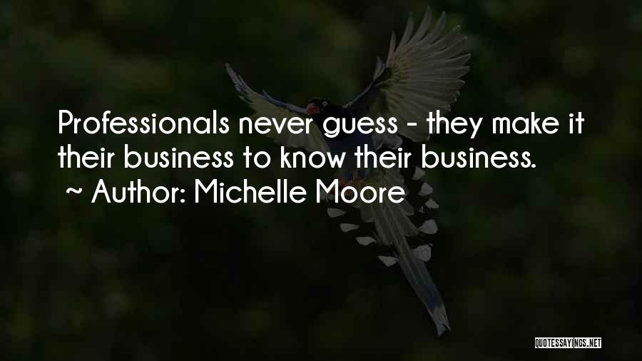 Business Professionals Quotes By Michelle Moore