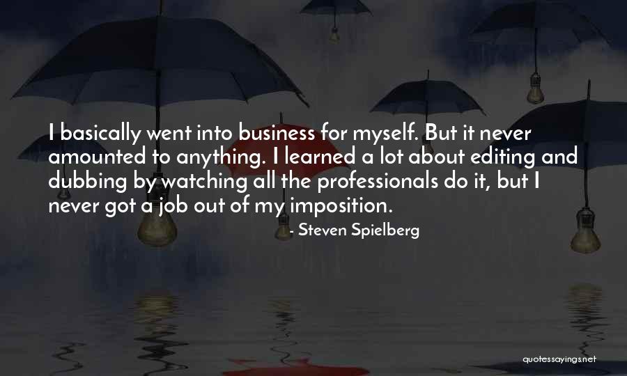 Business Professionals Quotes By Steven Spielberg