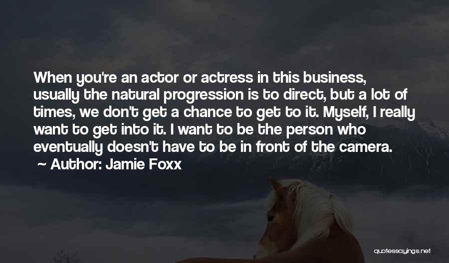 Business Progression Quotes By Jamie Foxx
