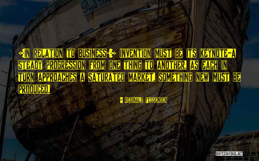 Business Progression Quotes By Reginald Fessenden Business Progression Quotes By Reginald Fessenden