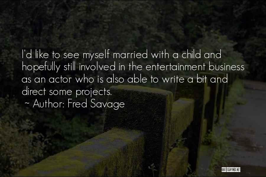 Business Projects Quotes By Fred Savage