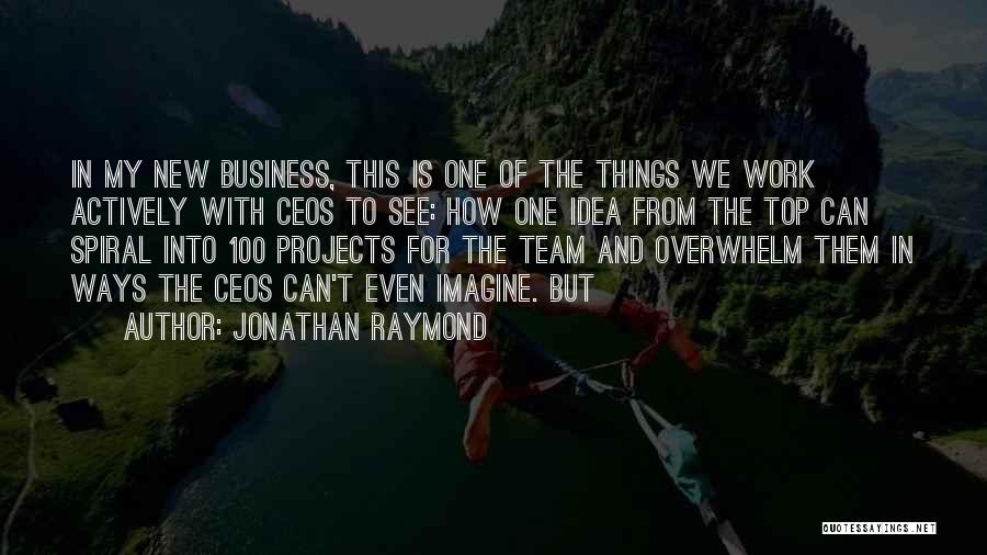 Business Projects Quotes By Jonathan Raymond